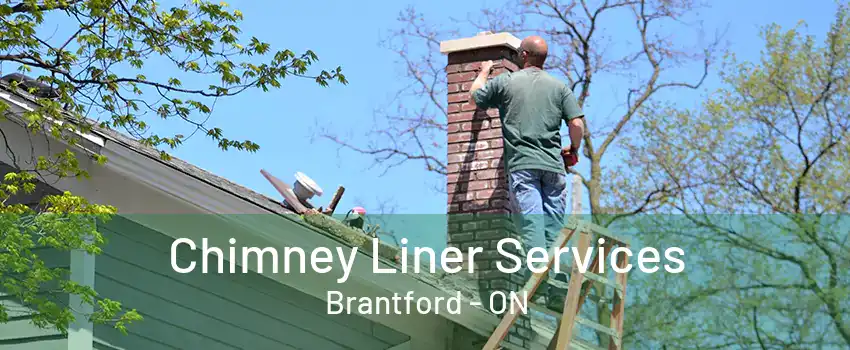 Chimney Liner Services Brantford - ON