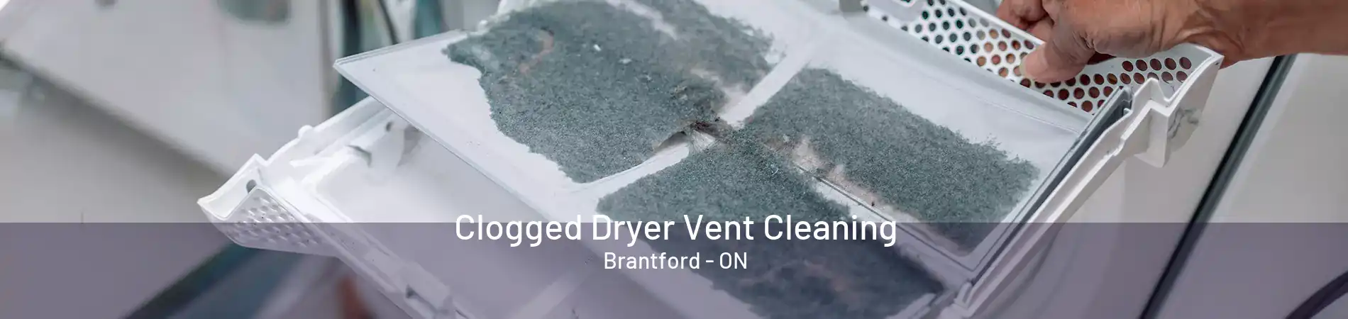 Clogged Dryer Vent Cleaning Brantford - ON