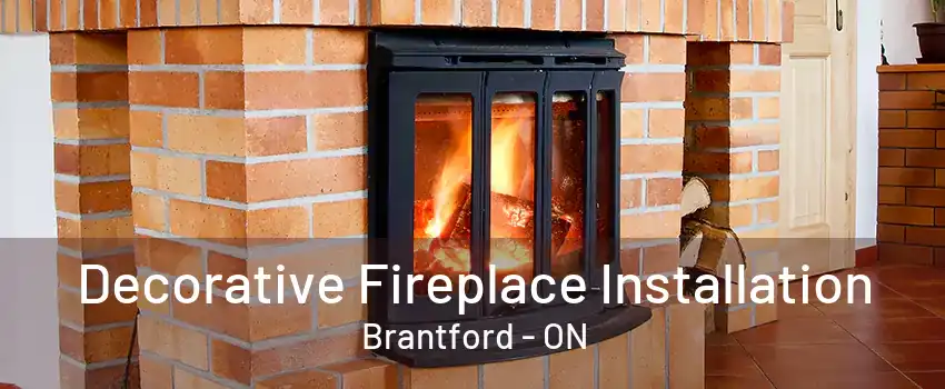 Decorative Fireplace Installation Brantford - ON