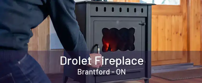 Drolet Fireplace Brantford - ON