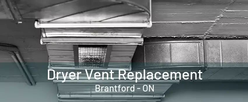 Dryer Vent Replacement Brantford - ON