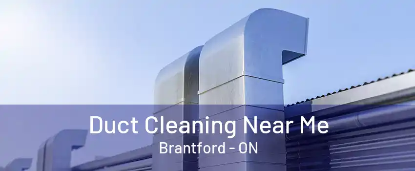 Duct Cleaning Near Me Brantford - ON