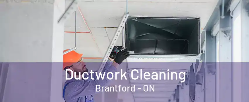 Ductwork Cleaning Brantford - ON