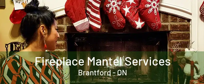 Fireplace Mantel Services Brantford - ON