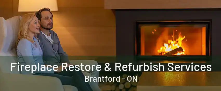 Fireplace Restore & Refurbish Services Brantford - ON