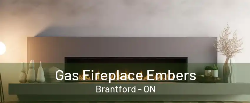 Gas Fireplace Embers Brantford - ON