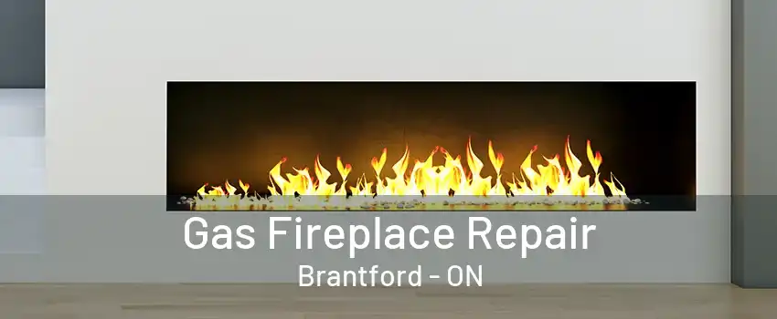 Gas Fireplace Repair Brantford - ON