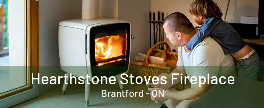 Hearthstone Stoves Fireplace Brantford - ON