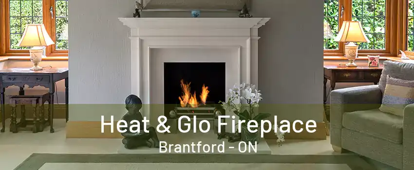 Heat & Glo Fireplace Brantford - ON