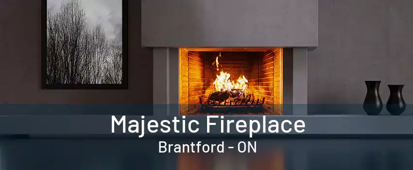 Majestic Fireplace Brantford - ON