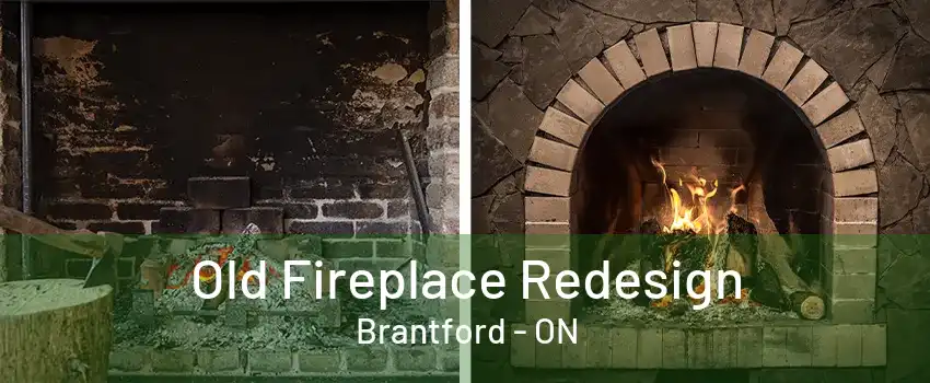 Old Fireplace Redesign Brantford - ON