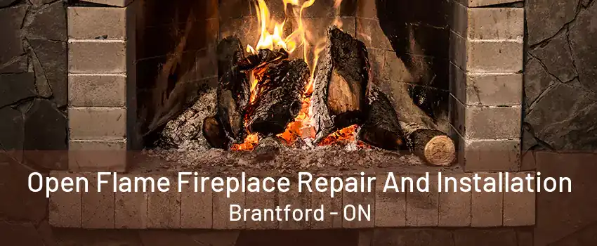 Open Flame Fireplace Repair And Installation Brantford - ON