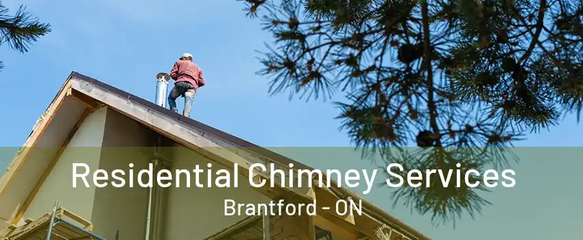 Residential Chimney Services Brantford - ON