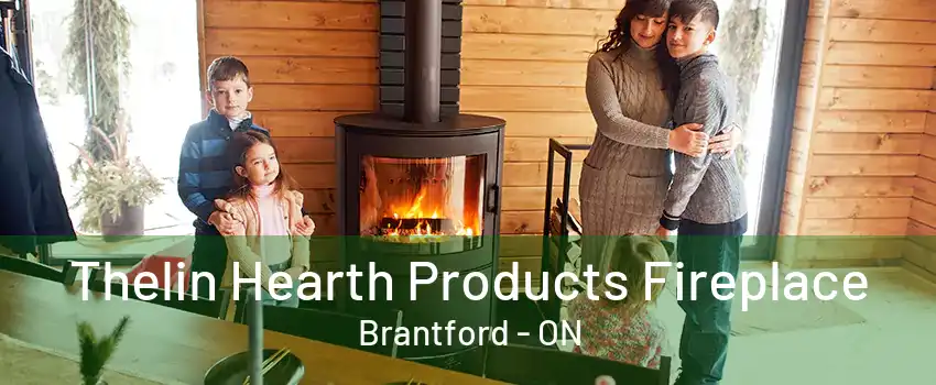 Thelin Hearth Products Fireplace Brantford - ON