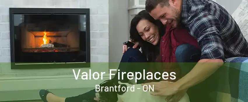 Valor Fireplaces Brantford - ON