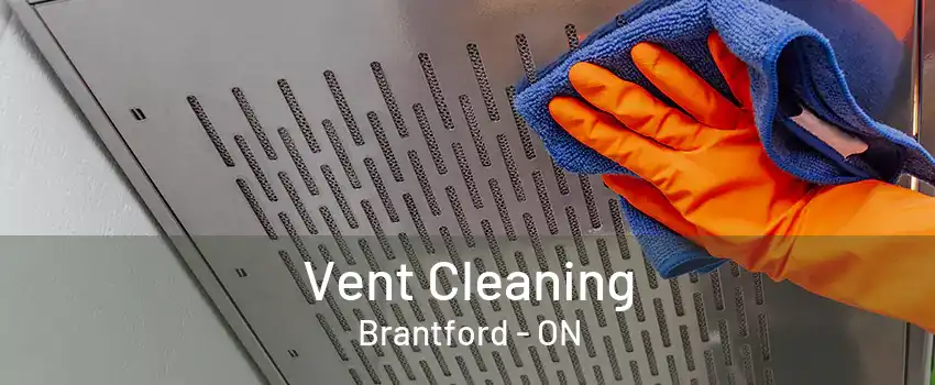 Vent Cleaning Brantford - ON