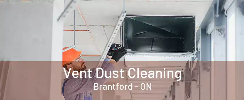 Vent Dust Cleaning Brantford - ON