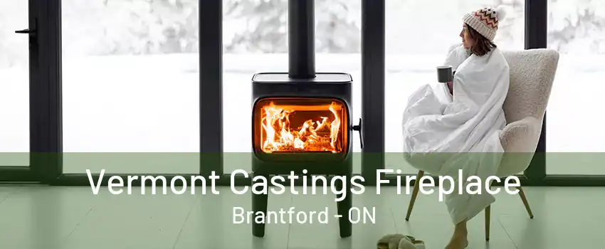 Vermont Castings Fireplace Brantford - ON